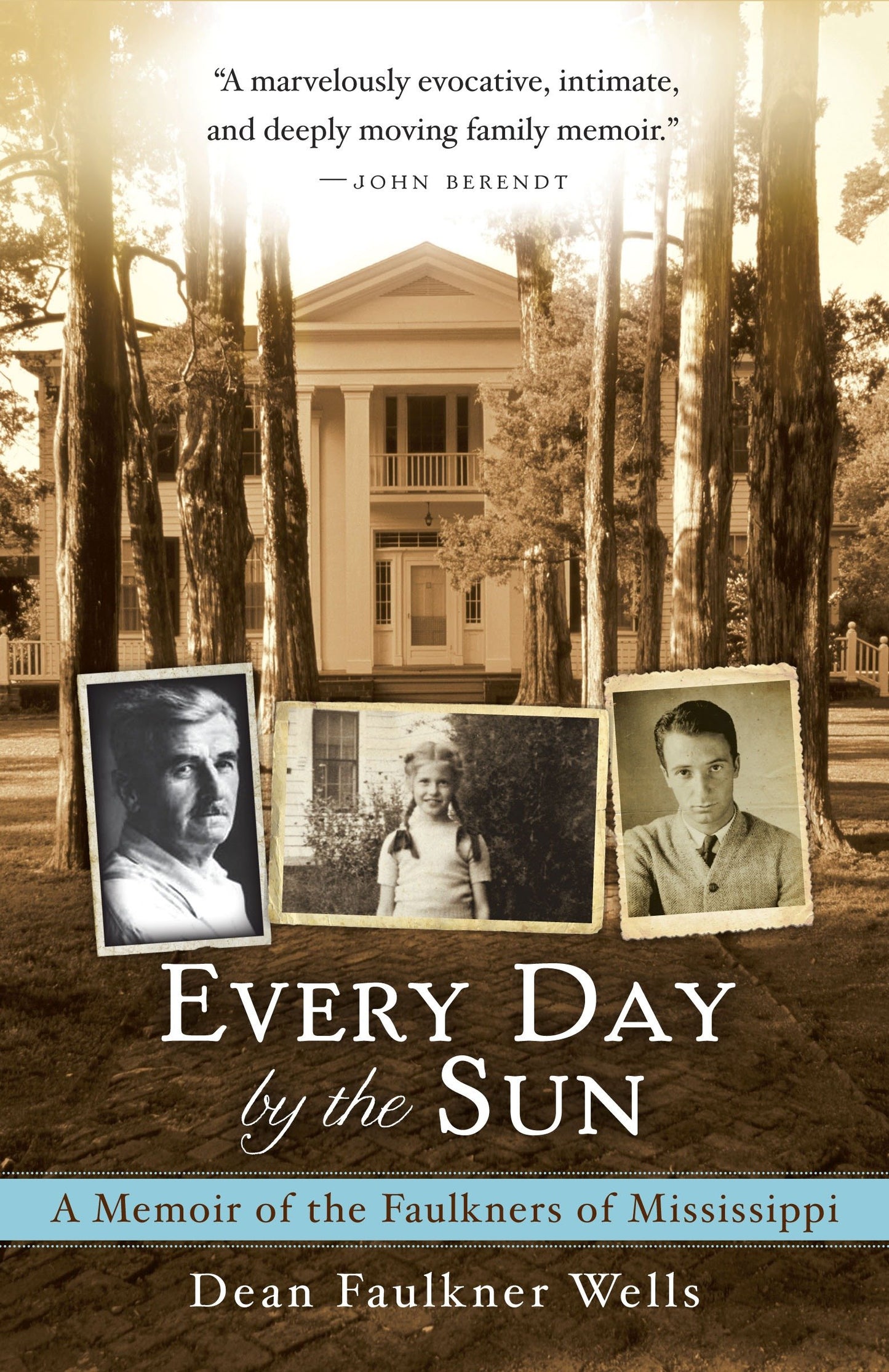 Every Day by the Sun - A Memoir of the Faulkners of Mississippi