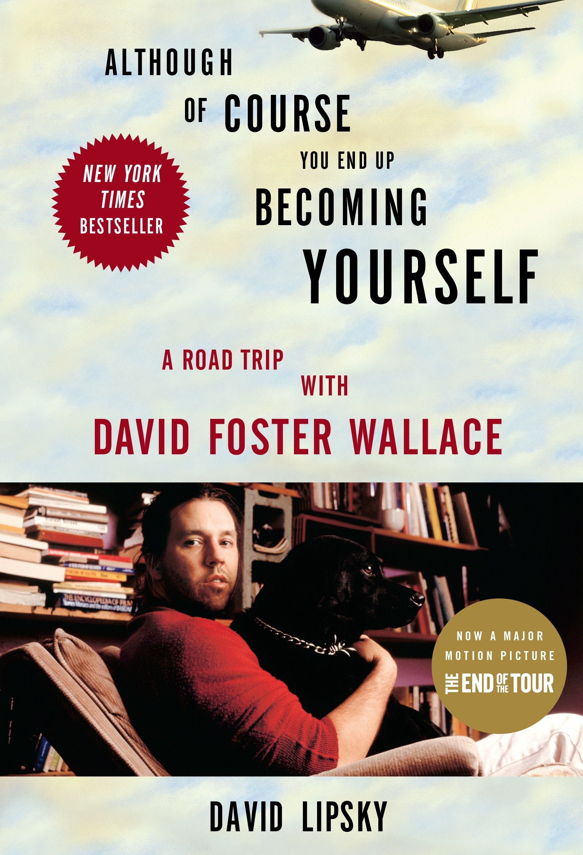 Although Of Course You End Up Becoming Yourself - A Road Trip with David Foster Wallace