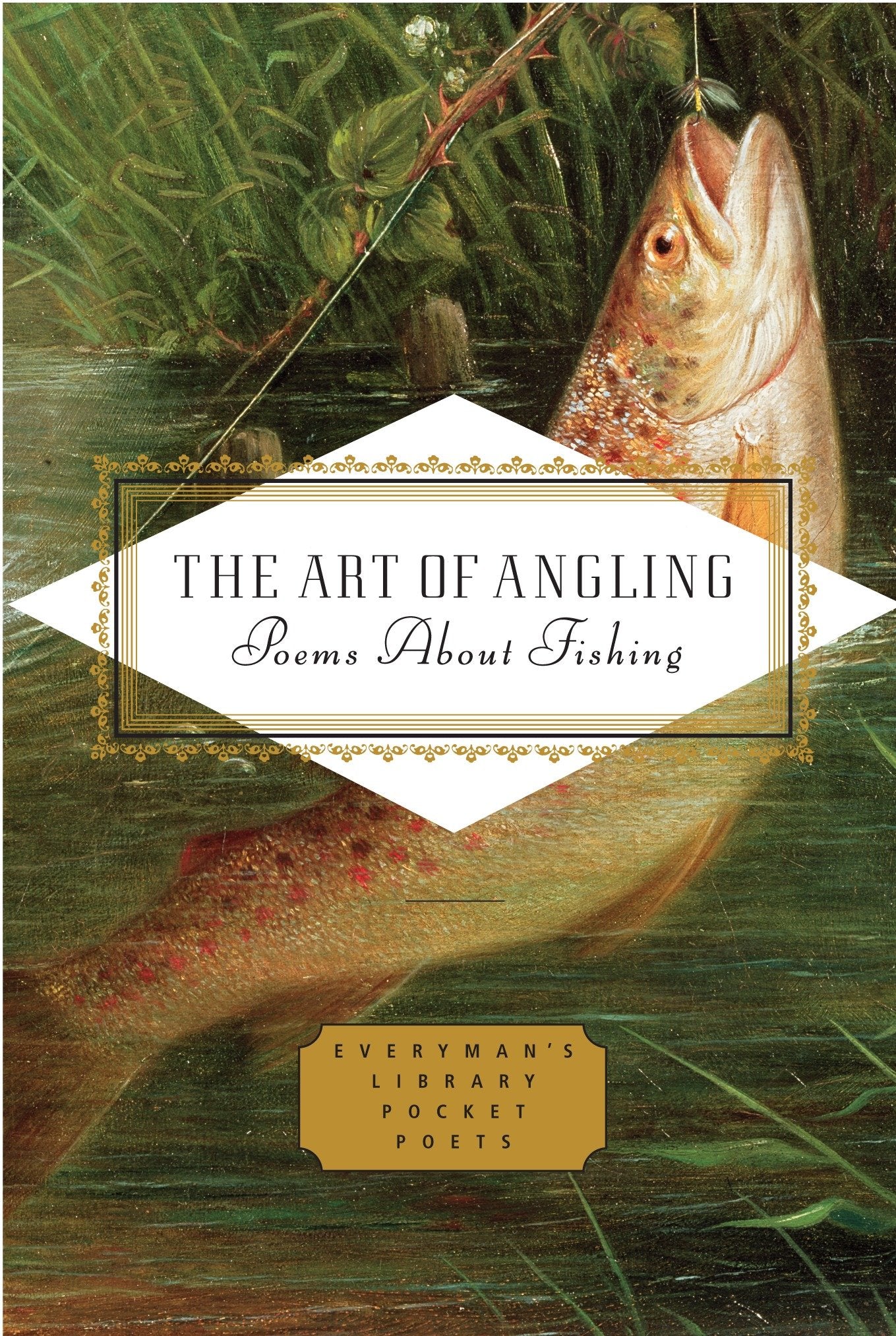 The Art of Angling - Poems about Fishing (Everyman's Library Pocket Poets Series)