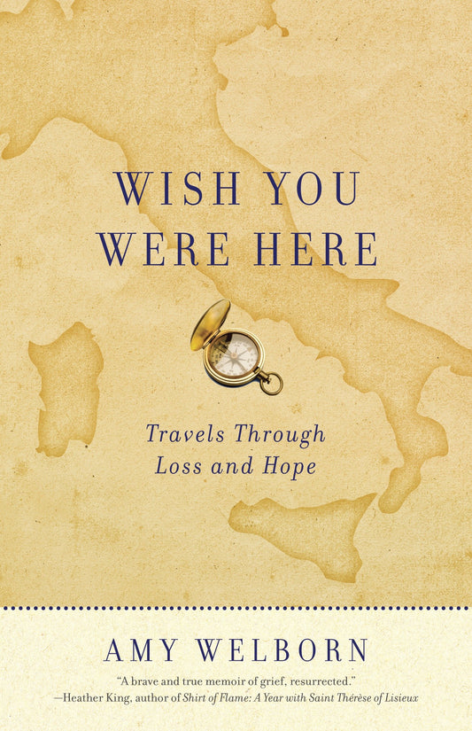 Wish You Were Here - Travels Through Loss and Hope
