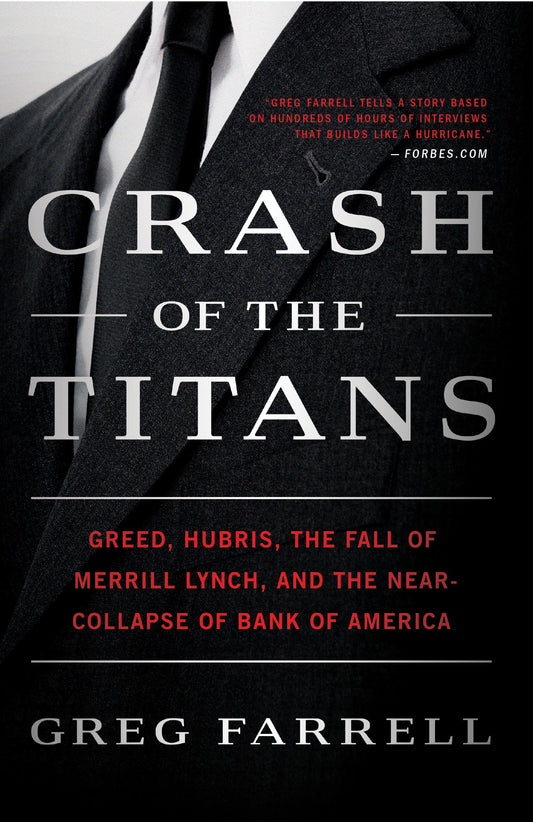 Crash of the Titans - Greed, Hubris, the Fall of Merrill Lynch, and the Near-Collapse of Bank of America