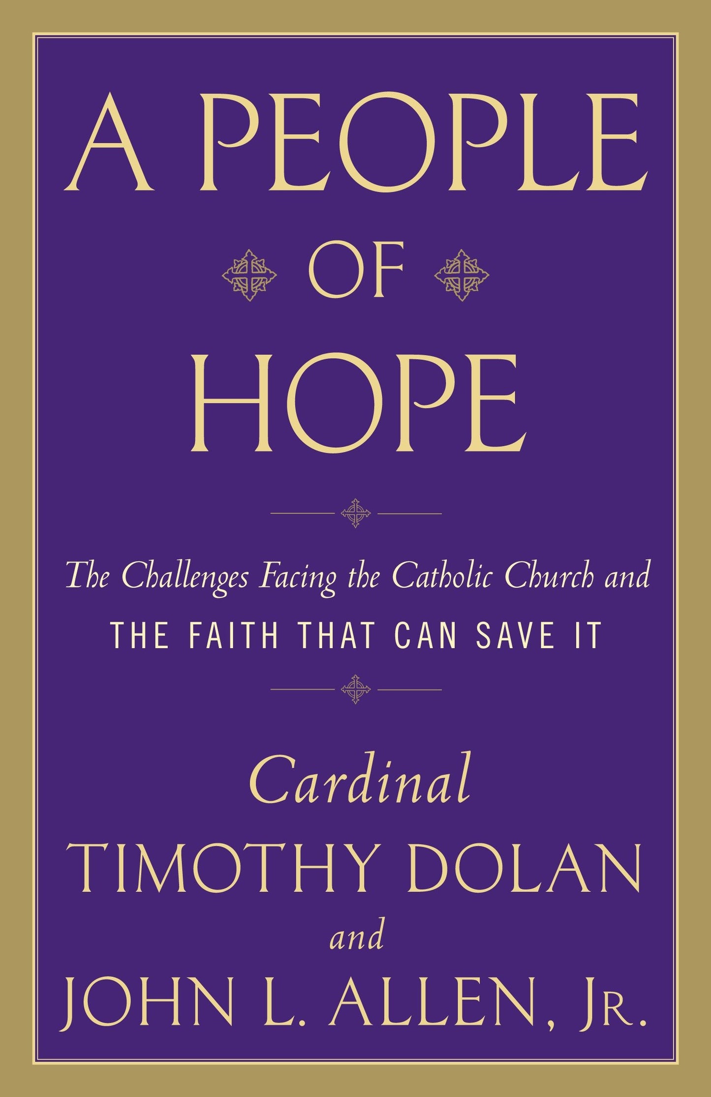 A People of Hope - The Challenges Facing the Catholic Church and the Faith That Can Save It