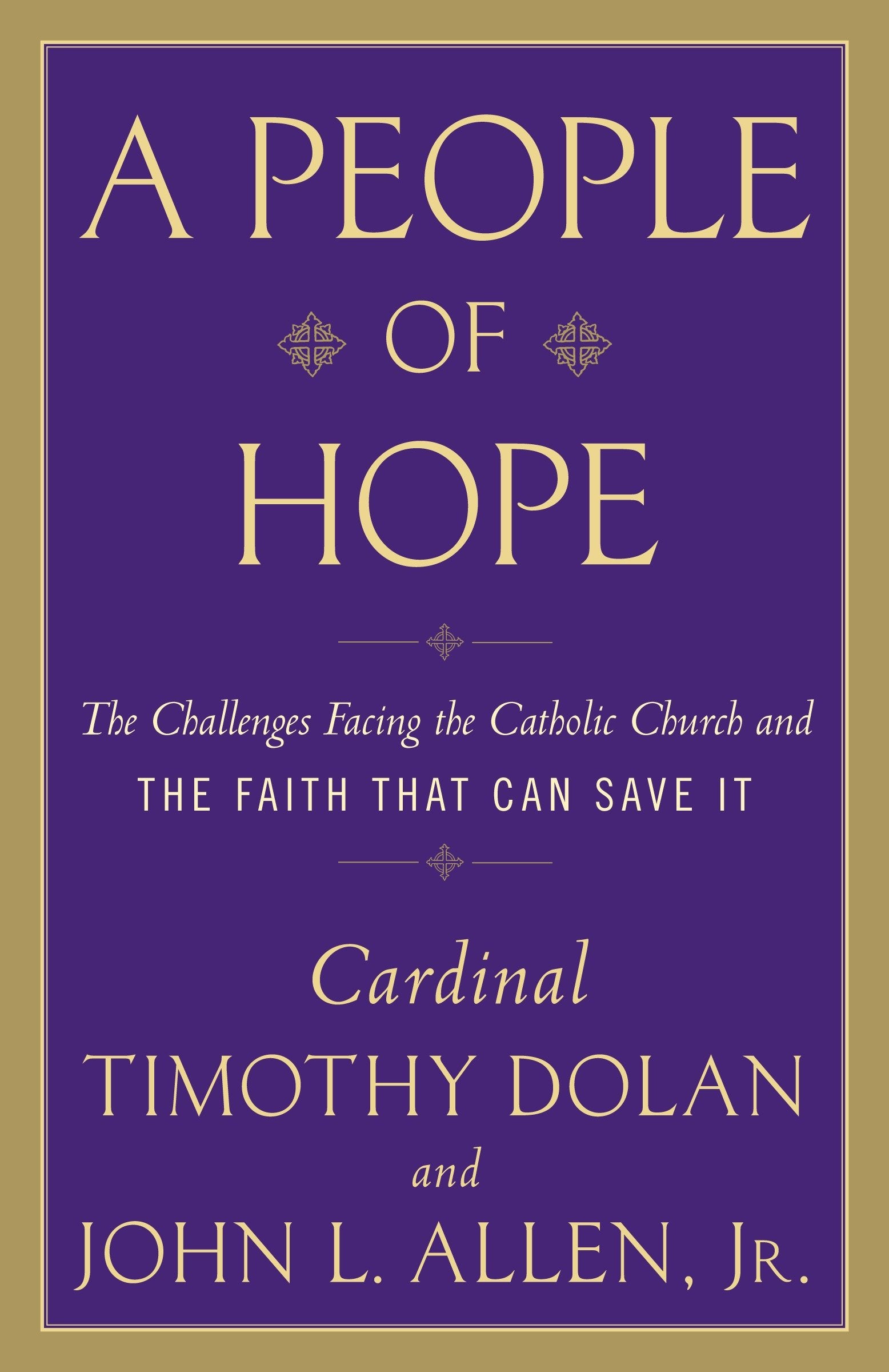A People of Hope - The Challenges Facing the Catholic Church and the Faith That Can Save It