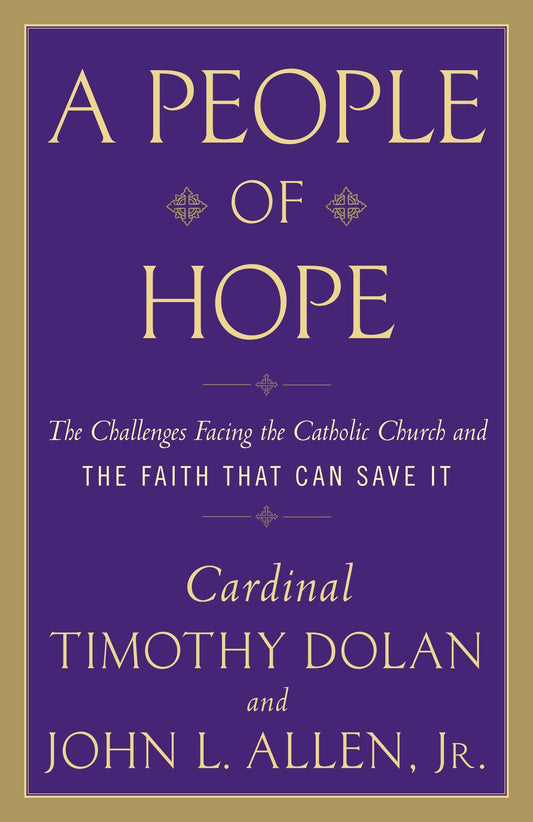A People of Hope - The Challenges Facing the Catholic Church and the Faith That Can Save It