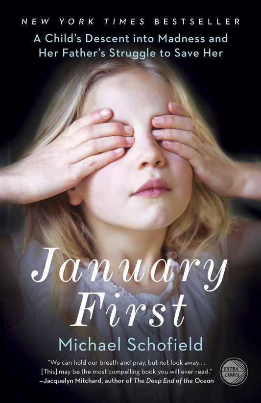 January First - A Child's Descent into Madness and Her Father's Struggle to Save Her