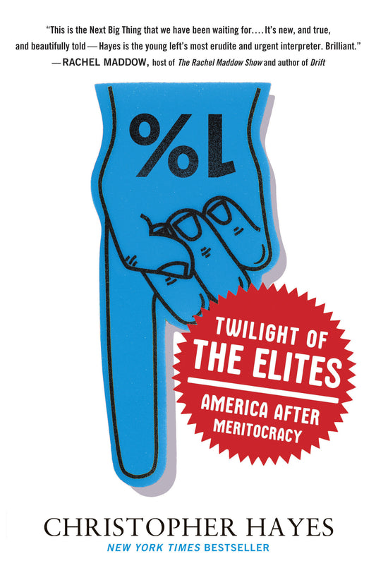 Twilight of the Elites - America After Meritocracy
