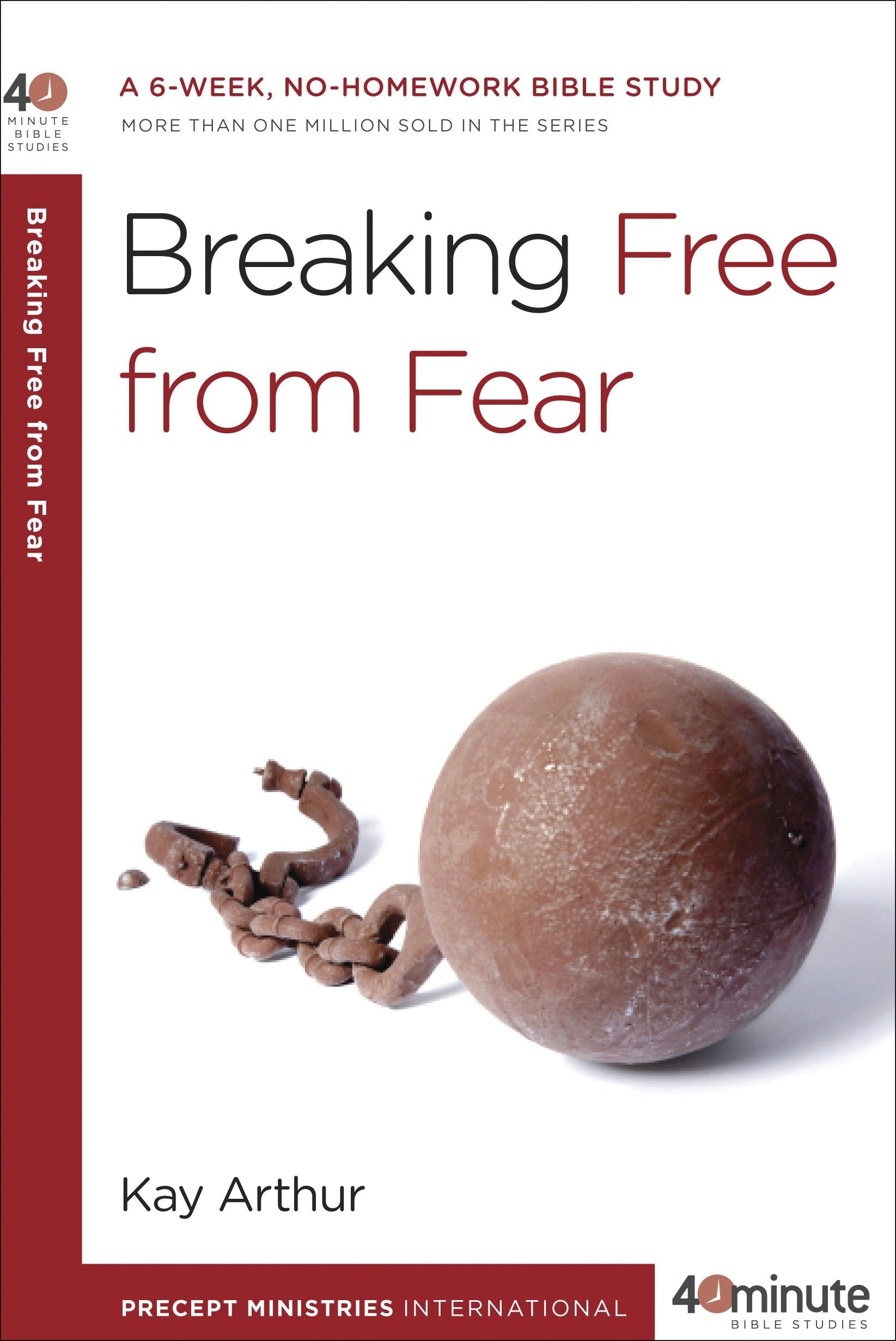 Breaking Free from Fear - A 6-Week, No-Homework Bible Study (40-Minute Bible Studies)