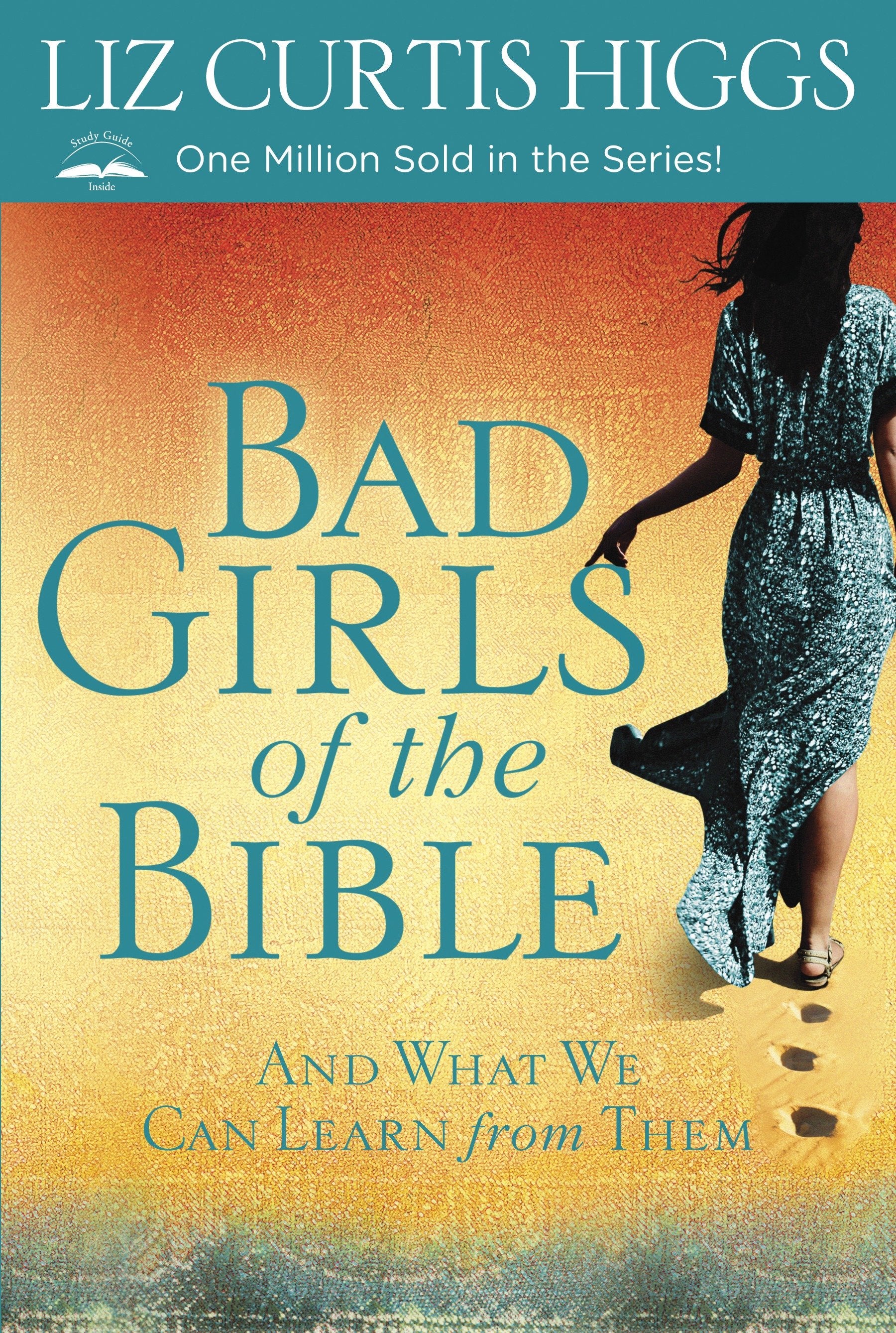 Bad Girls of the Bible - And What We Can Learn from Them (Bad Girls of the Bible)