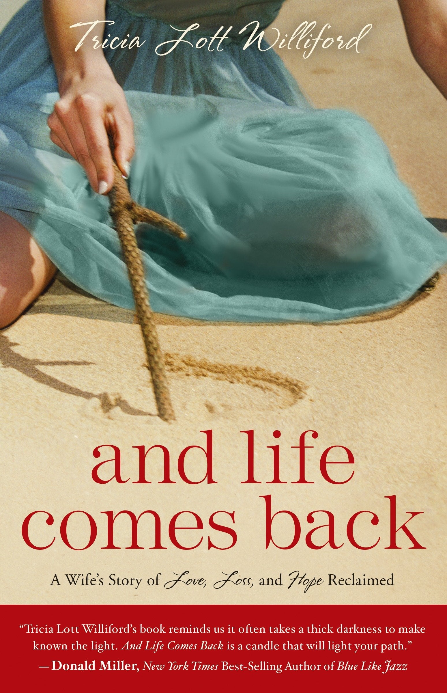 And Life Comes Back - A Wife's Story of Love, Loss, and Hope Reclaimed