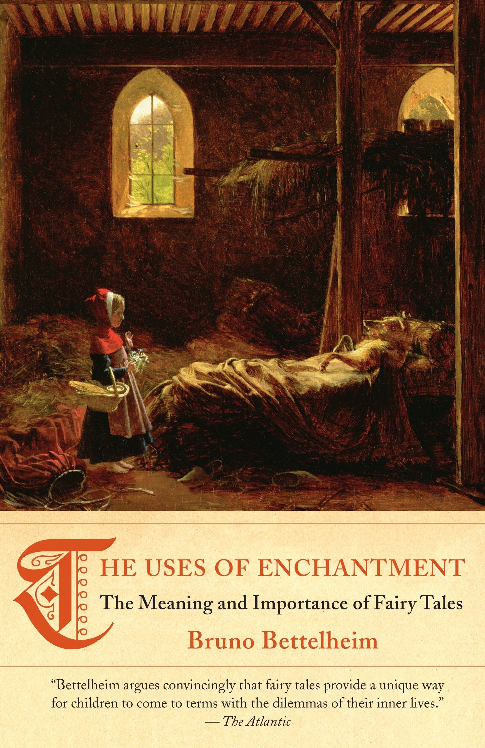 The Uses of Enchantment - The Meaning and Importance of Fairy Tales