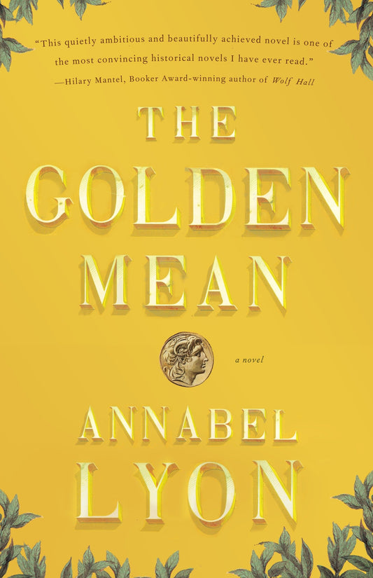 The Golden Mean - A Novel of Aristotle and Alexander the Great