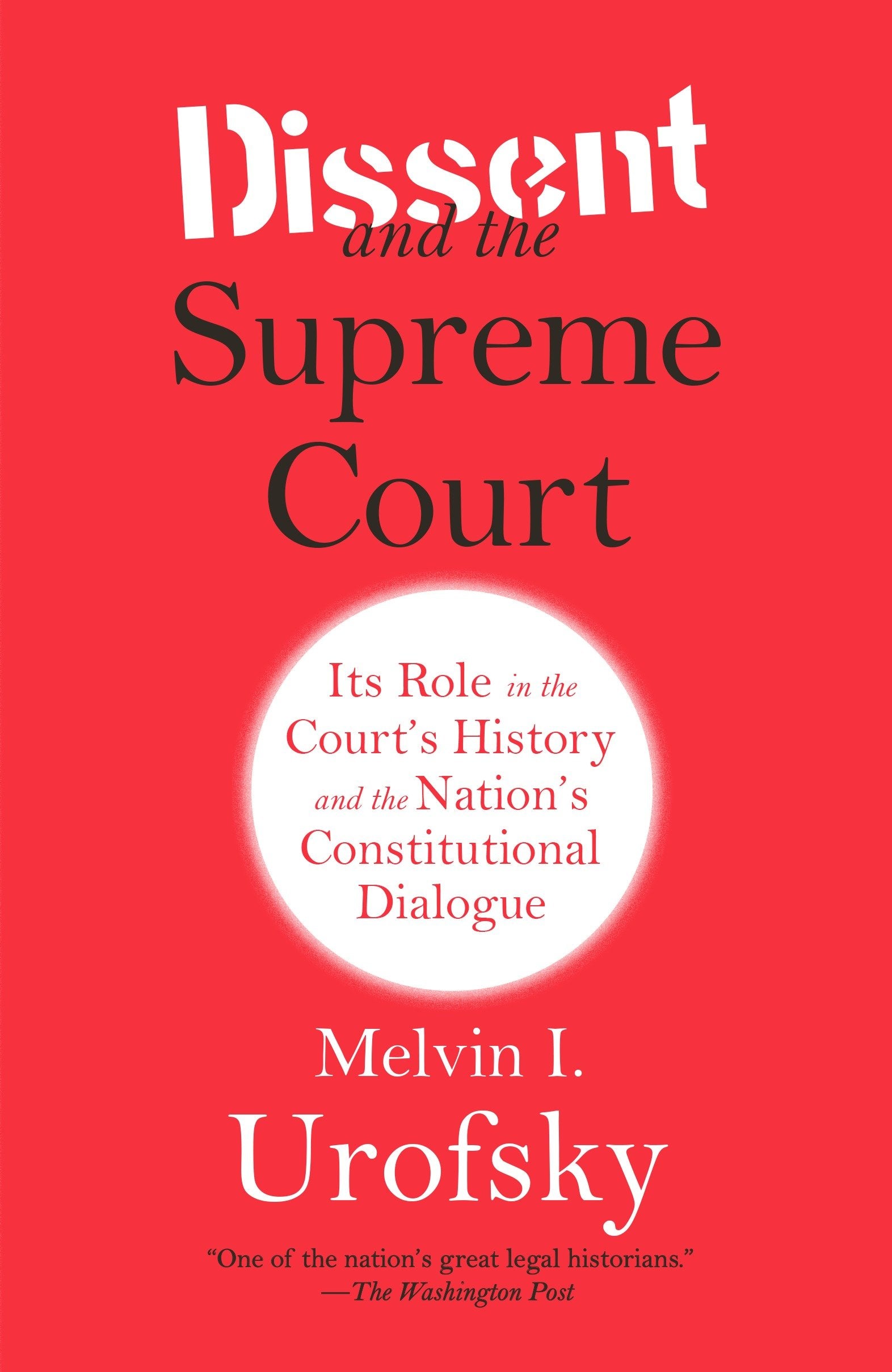 Dissent and the Supreme Court - Its Role in the Court's History and the Nation's Constitutional Dialogue