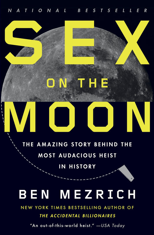 Sex on the Moon - The Amazing Story Behind the Most Audacious Heist in History