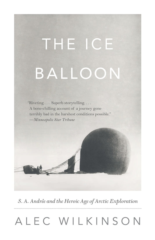 The Ice Balloon - S. A. Andree and the Heroic Age of Arctic Exploration