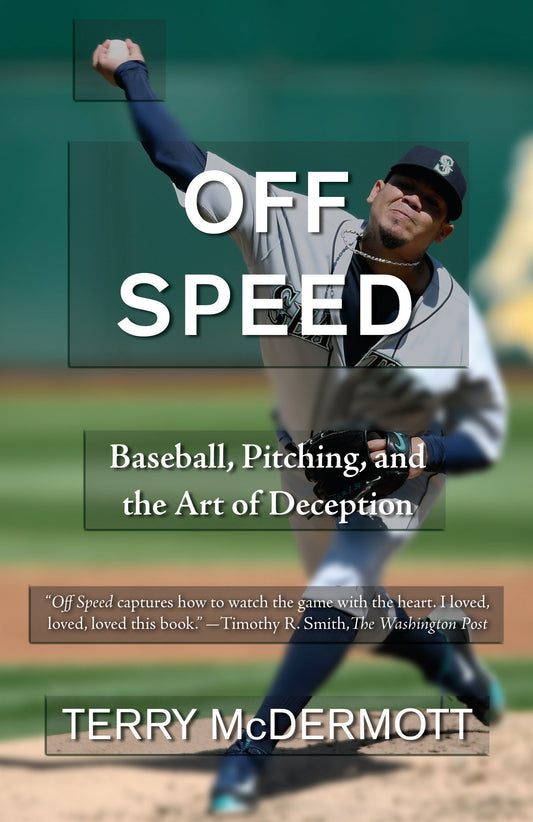 Off Speed - Baseball, Pitching, and the Art of Deception