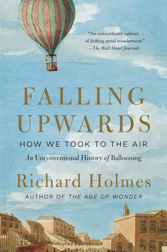 Falling Upwards - How We Took to the Air: An Unconventional History of Ballooning