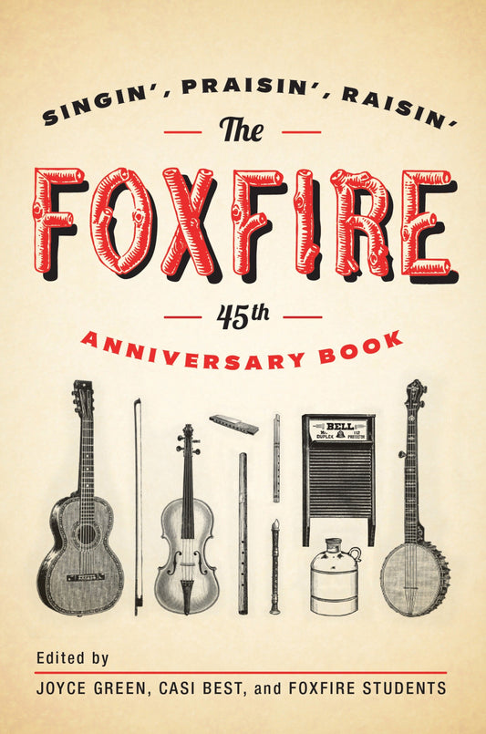 The Foxfire 45th Anniversary Book - Singin', Praisin', Raisin' (Foxfire Series)