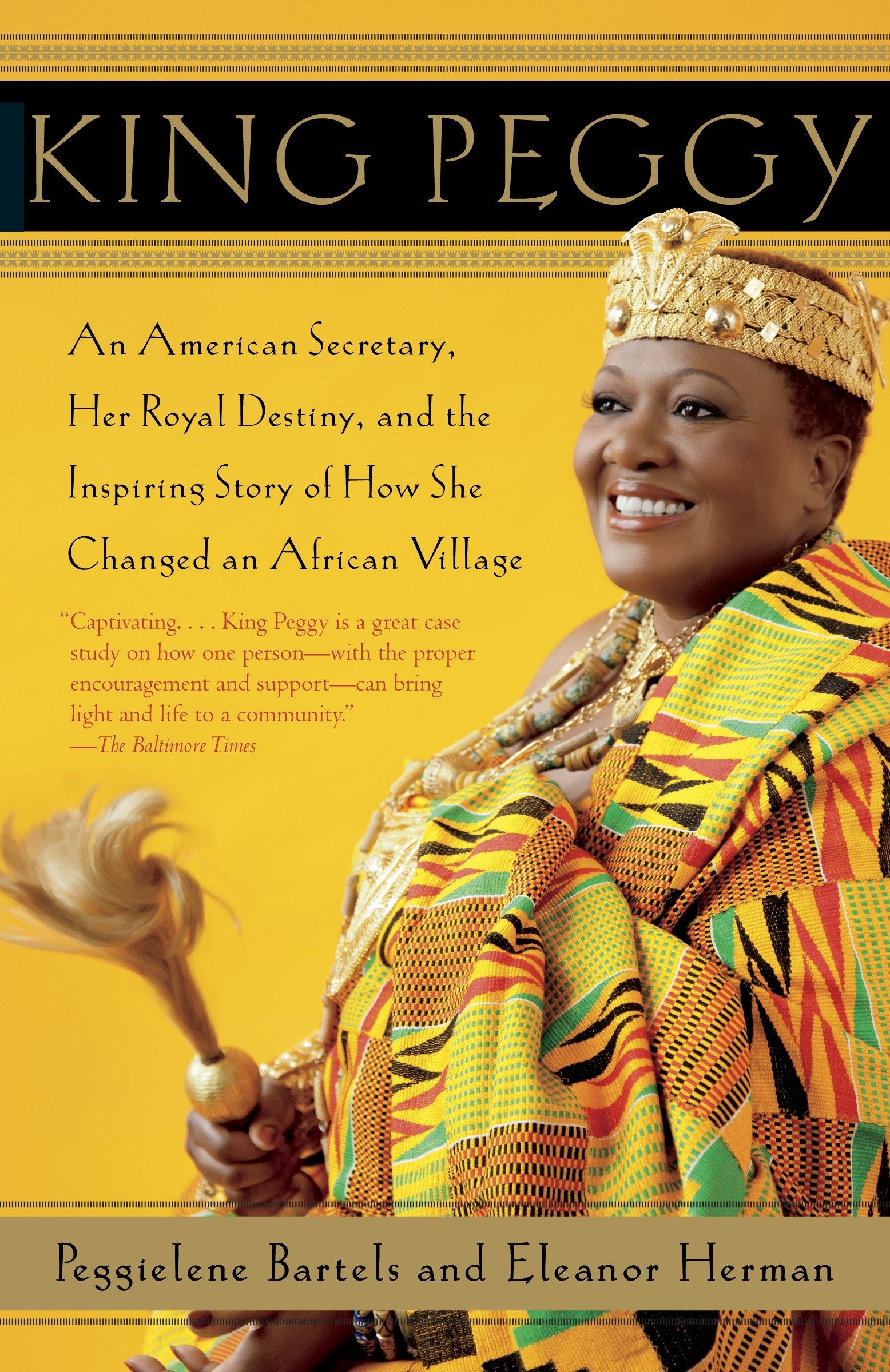 King Peggy - An American Secretary, Her Royal Destiny, and the Inspiring Story of How She Changed an African Village