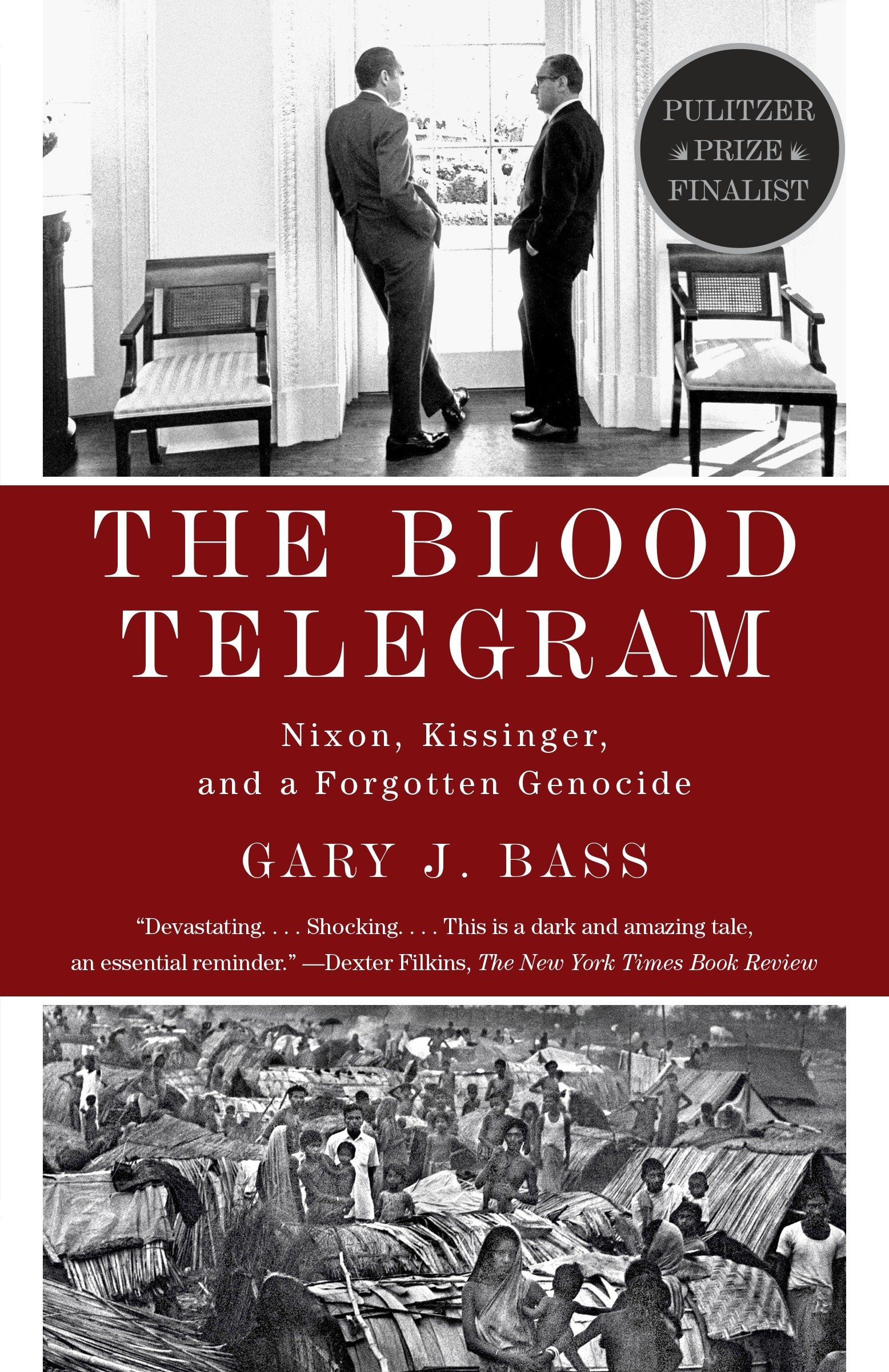 The Blood Telegram - Nixon, Kissinger, and a Forgotten Genocide (Pulitzer Prize Finalist)