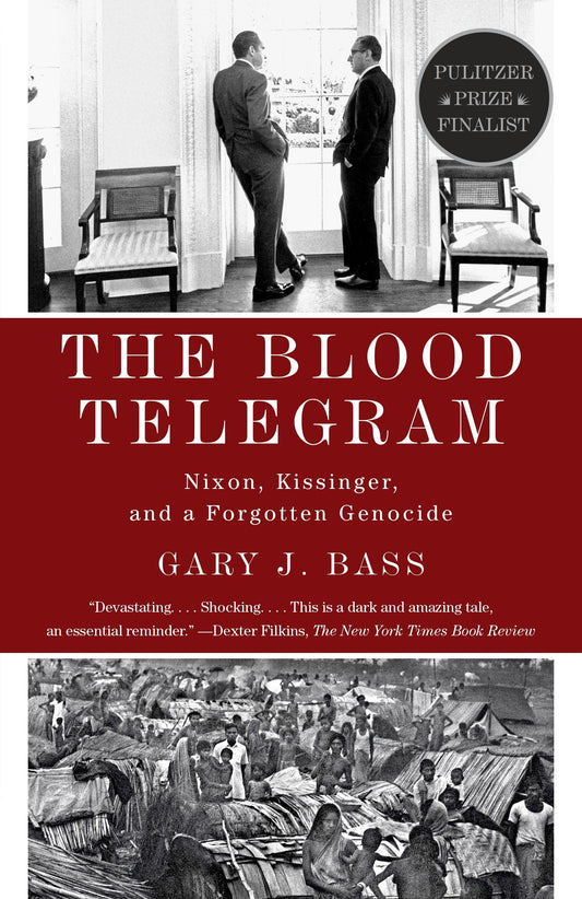 The Blood Telegram - Nixon, Kissinger, and a Forgotten Genocide (Pulitzer Prize Finalist)