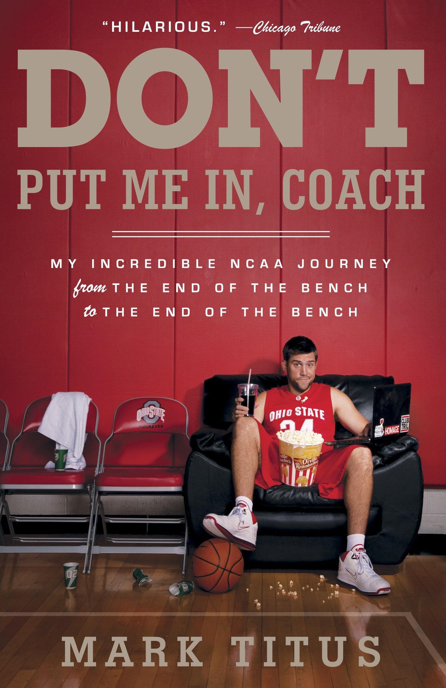 Don't Put Me In, Coach - My Incredible NCAA Journey from the End of the Bench to the End of the Bench