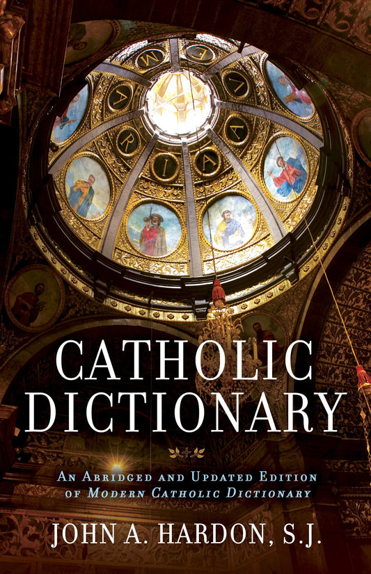 Catholic Dictionary - An Abridged and Updated Edition of Modern Catholic Dictionary