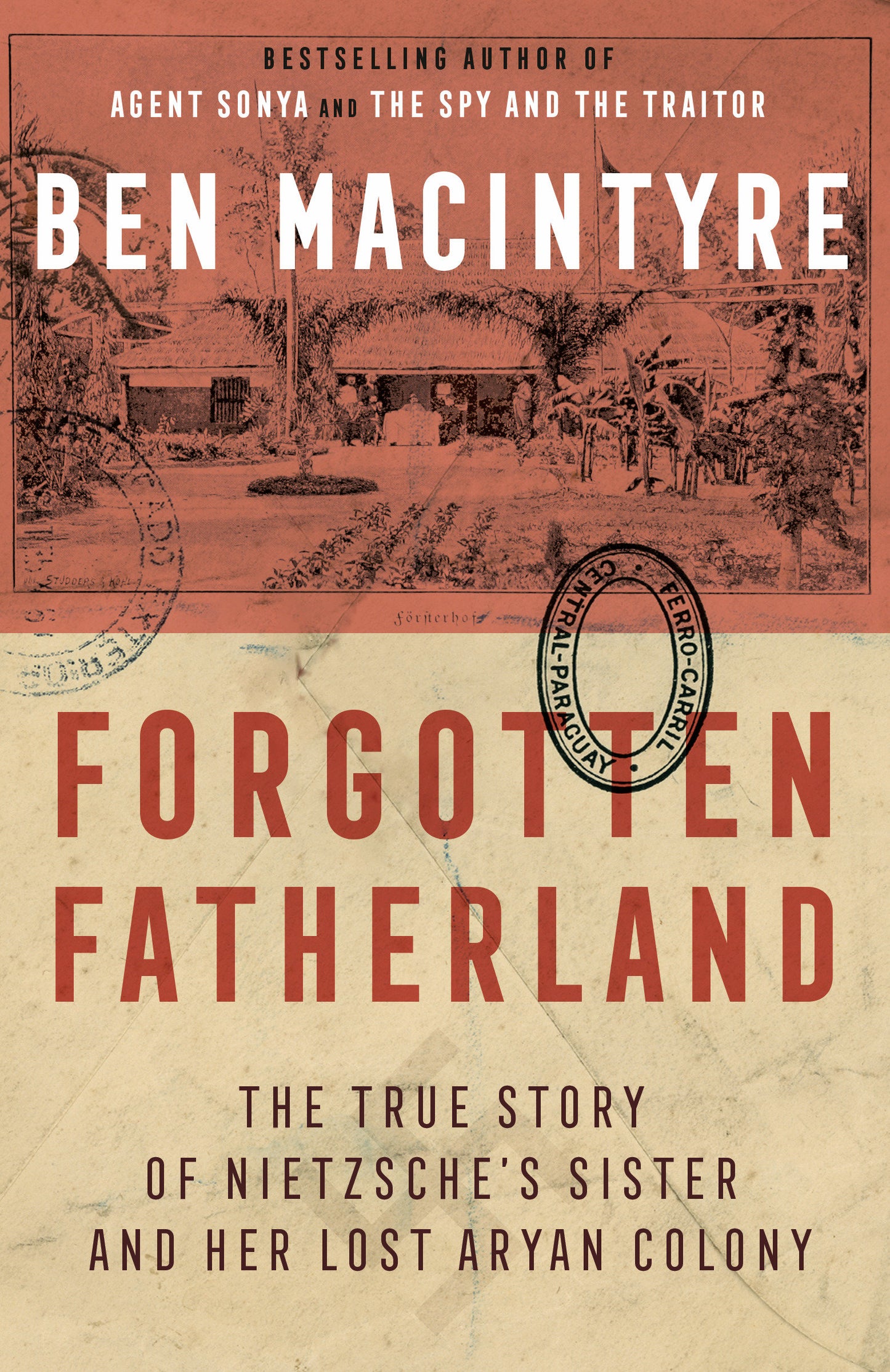 Forgotten Fatherland - The True Story of Nietzsche's Sister and Her Lost Aryan Colony