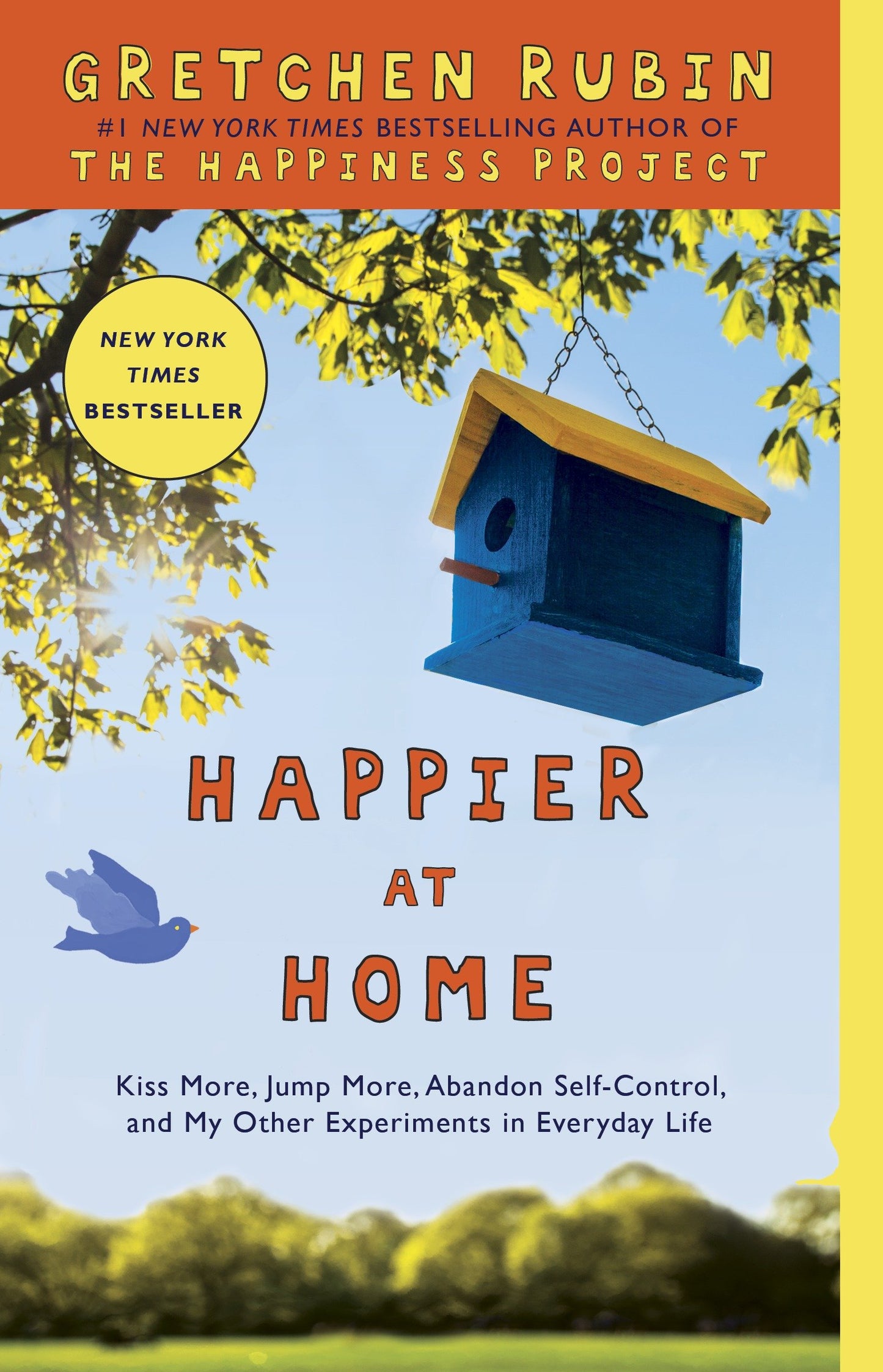 Happier at Home - Kiss More, Jump More, Abandon Self-Control, and My Other Experiments in EverydayLife