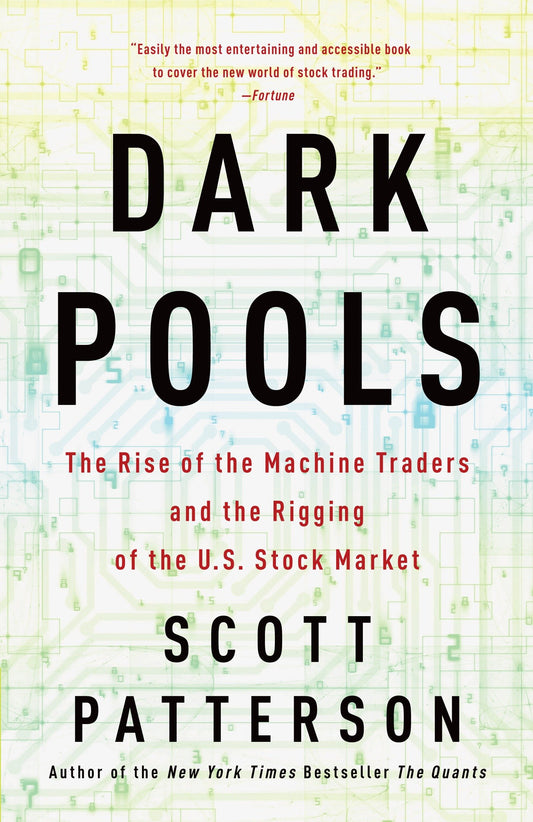 Dark Pools - The Rise of the Machine Traders and the Rigging of the U.S. Stock Market