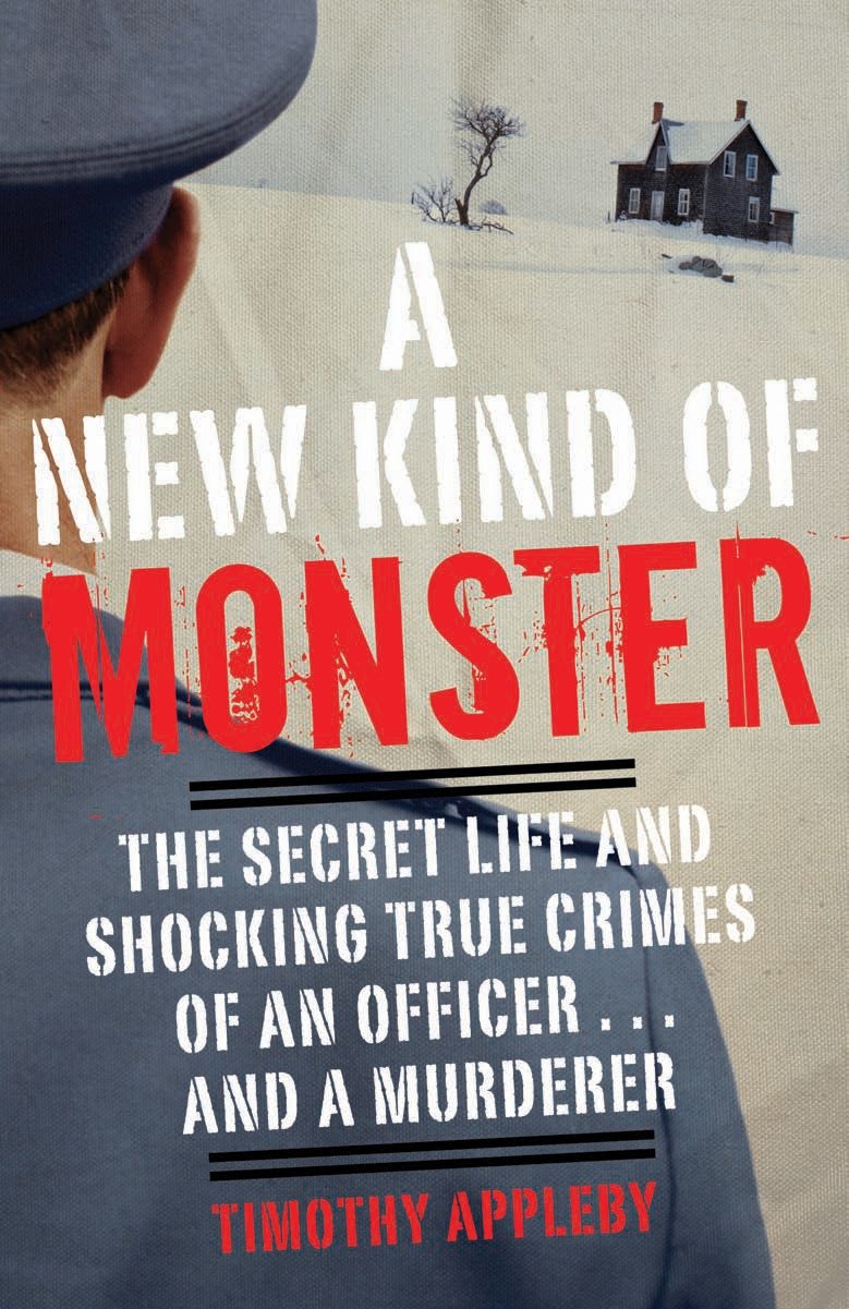 A New Kind of Monster - The Secret Life and Shocking True Crimes of an Officer . . . and a Murderer