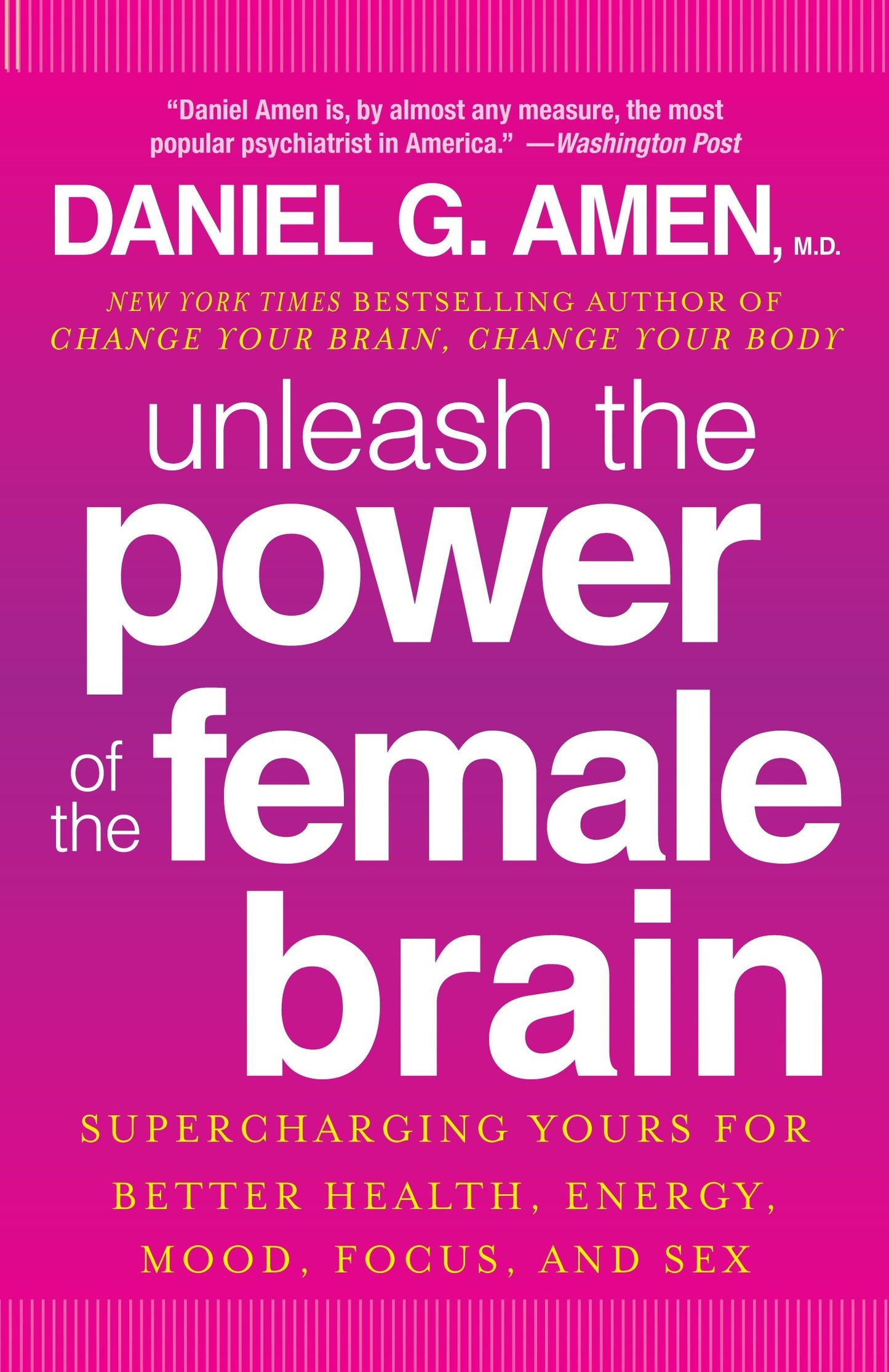 Unleash the Power of the Female Brain - Supercharging Yours for Better Health, Energy, Mood, Focus, and Sex