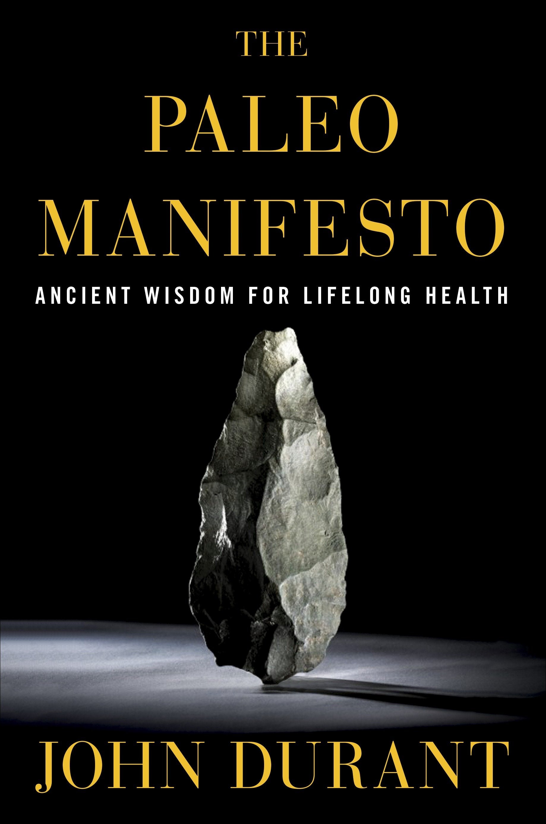 The Paleo Manifesto - Ancient Wisdom for Lifelong Health