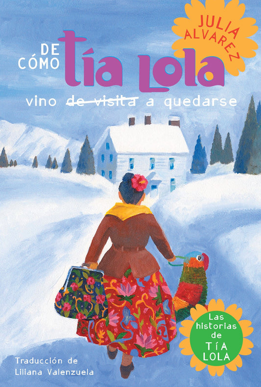 De como tia Lola vino (de visita) a quedarse (How Aunt Lola Came to (Visit) StaySpanish Edition), How Aunt Lola Came to (Visit) Stay (The Tia Lola Stories) (Book:1)
