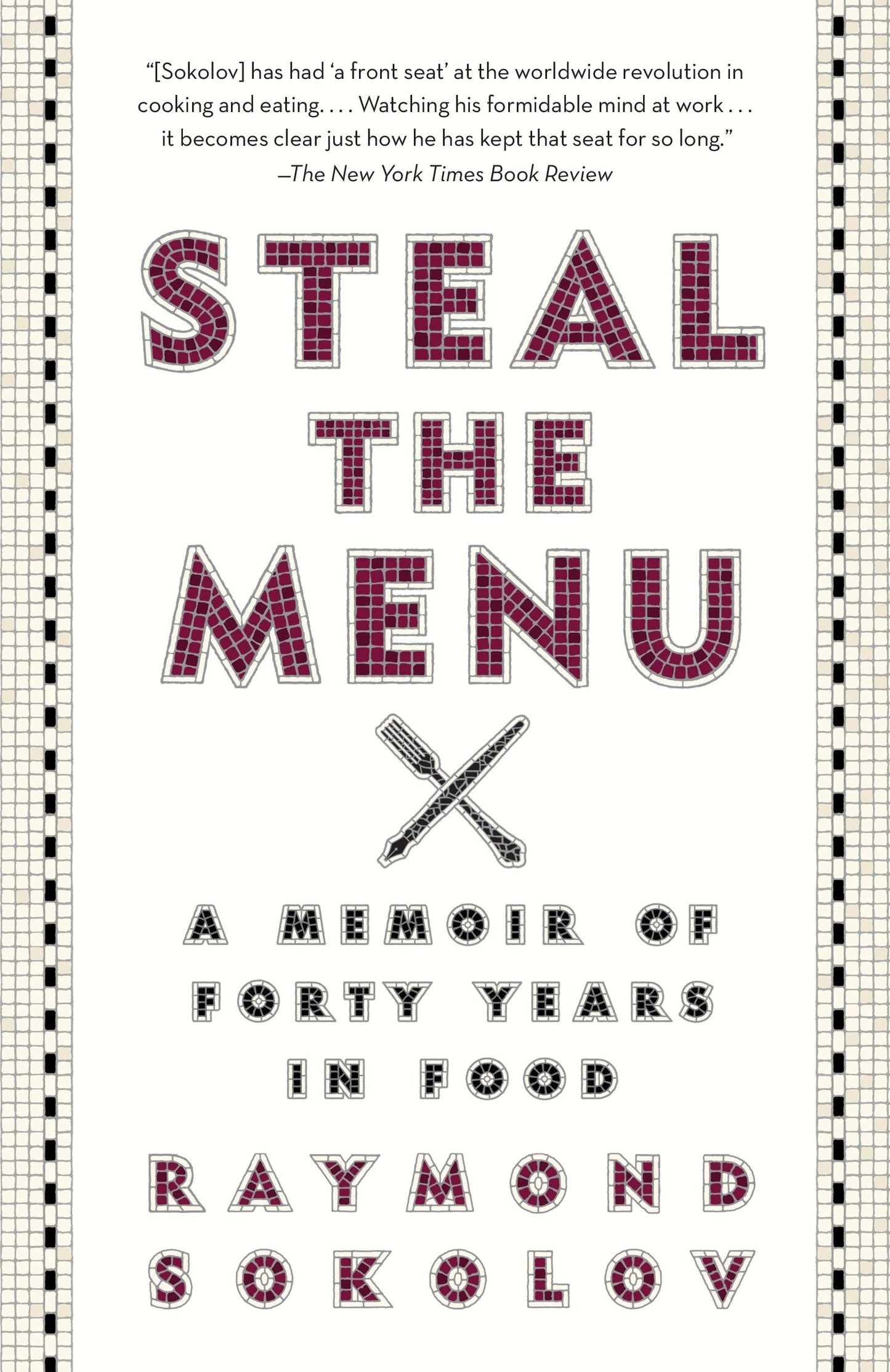 Steal the Menu - A Memoir of Forty Years in Food