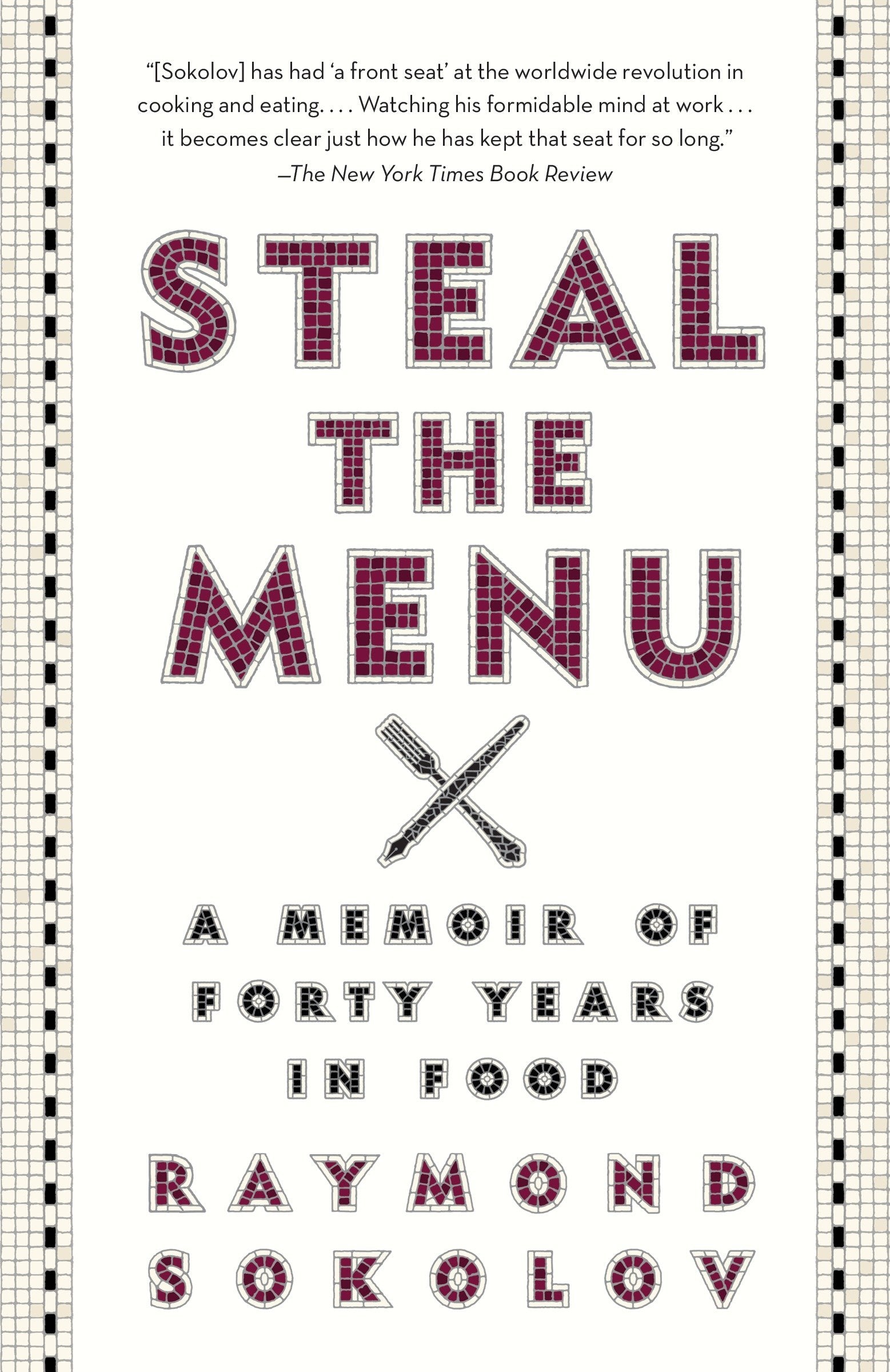 Steal the Menu - A Memoir of Forty Years in Food