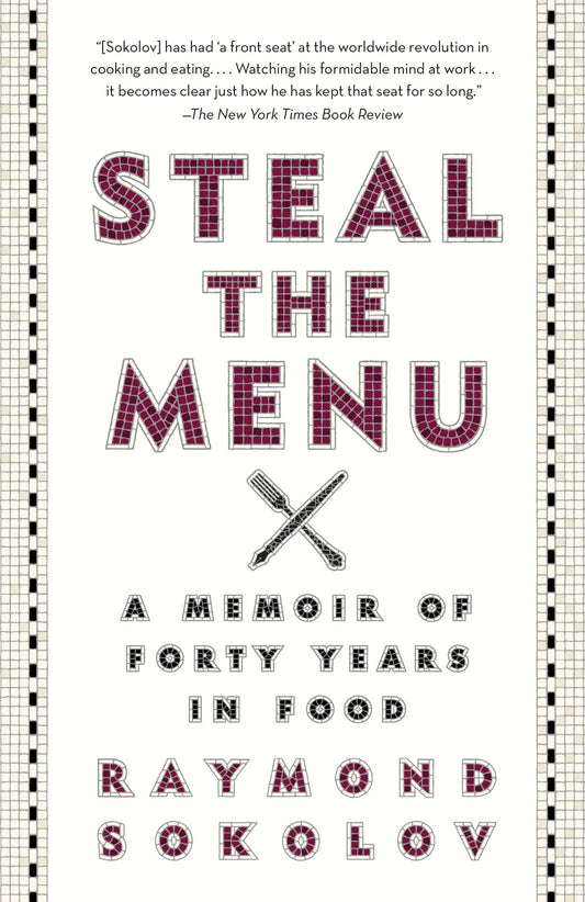 Steal the Menu - A Memoir of Forty Years in Food