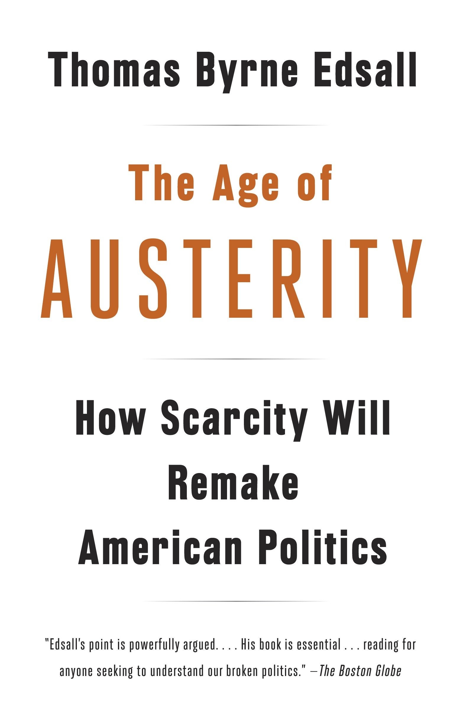 The Age of Austerity - How Scarcity Will Remake American Politics