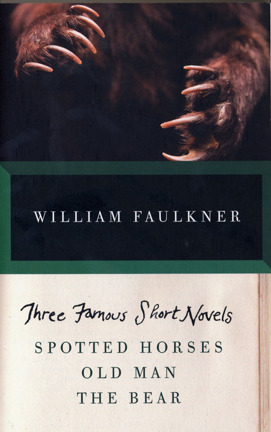 THREE FAMOUS SHORT NOVELS - Spotted Horses, Old Man, The Bear (Vintage International)