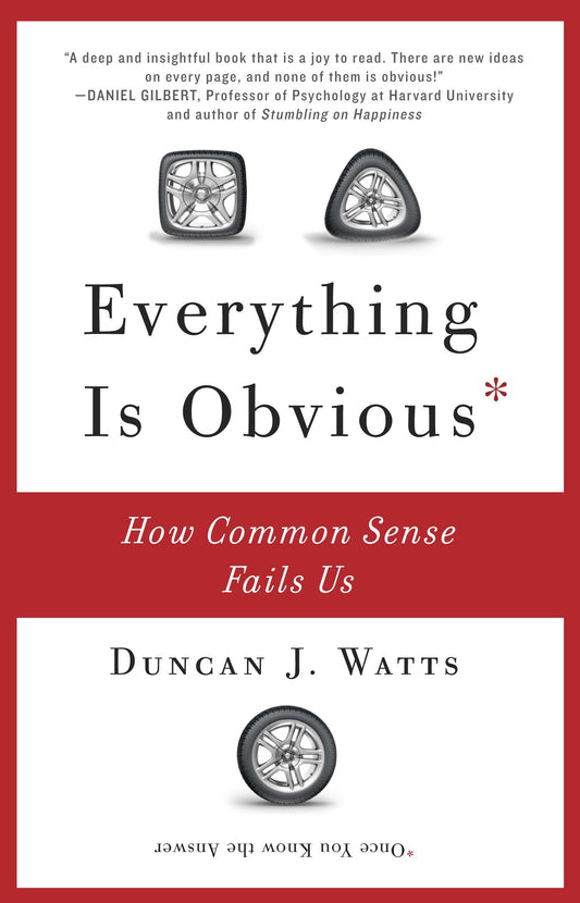 Everything Is Obvious - How Common Sense Fails Us