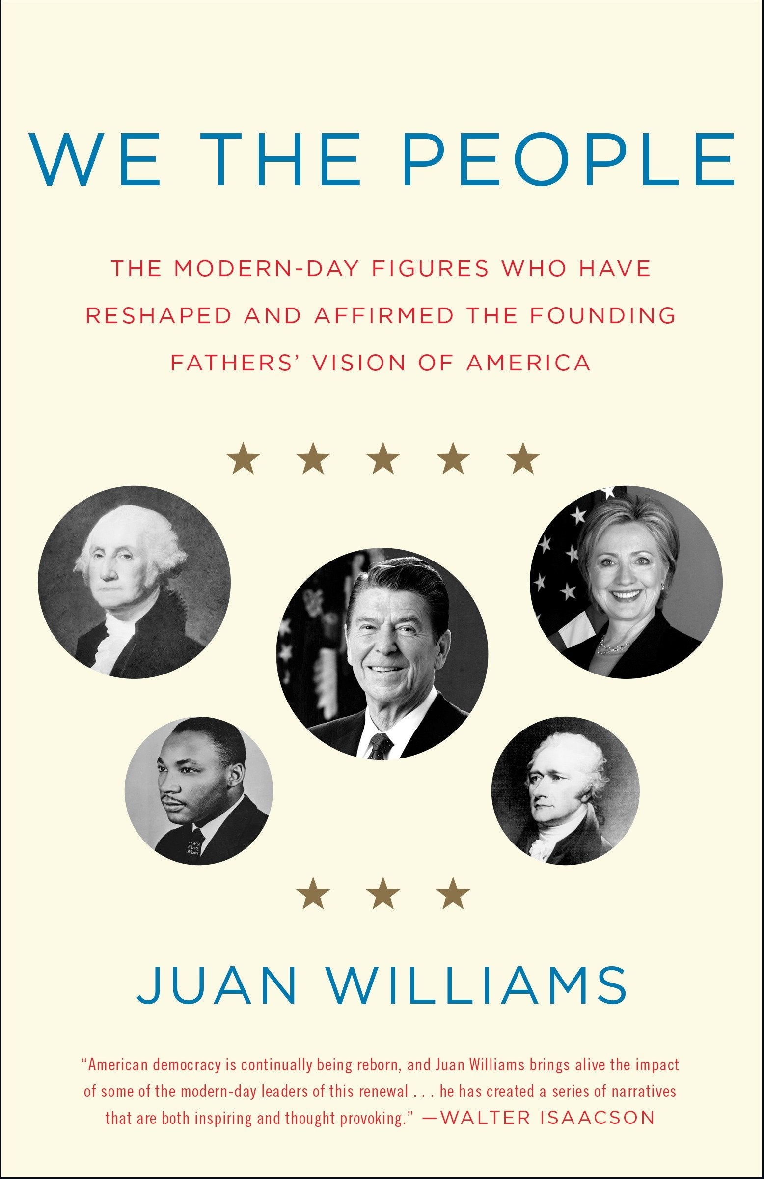 We the People - The Modern-Day Figures Who Have Reshaped and Affirmed the Founding Fathers' Vision of America