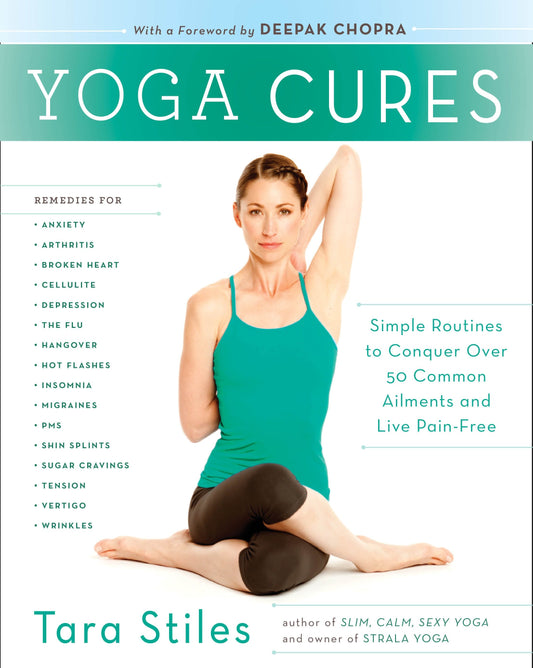 Yoga Cures - Simple Routines to Conquer More Than 50 Common Ailments and Live Pain-Free