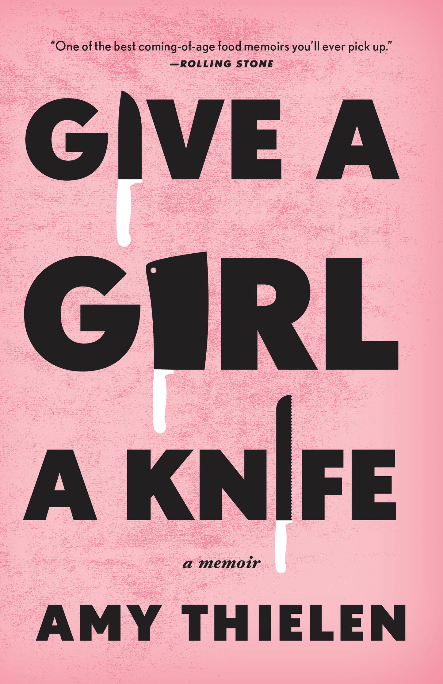Give a Girl a Knife - A Memoir
