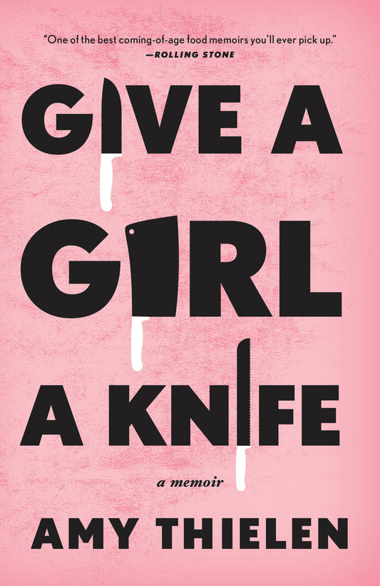 Give a Girl a Knife - A Memoir