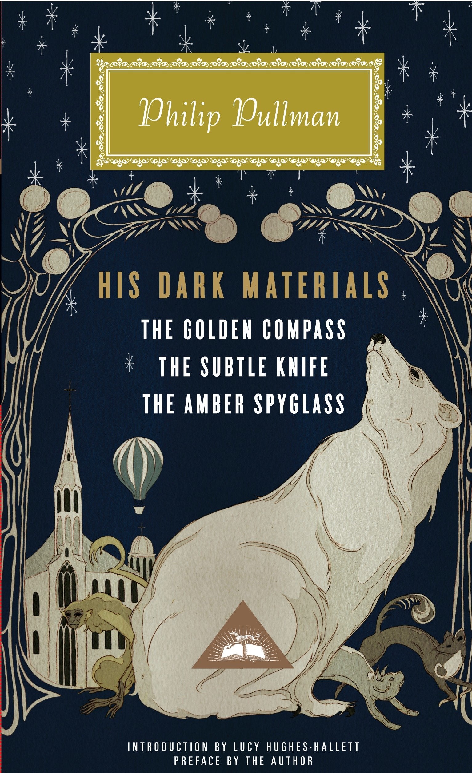 His Dark Materials - The Golden Compass, The Subtle Knife, The Amber Spyglass; Introduction by Lucy Hughes-Hallett (Everyman's Library Contemporary Classics Series)