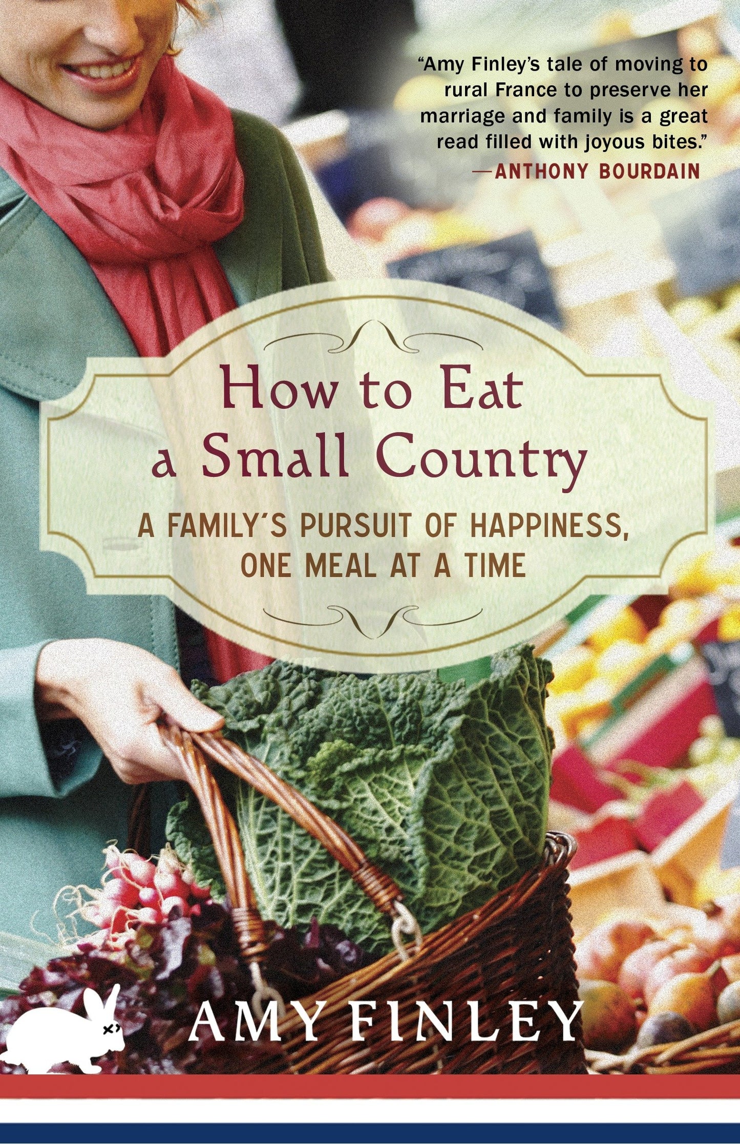 How to Eat a Small Country - A Family's Pursuit of Happiness, One Meal at a Time