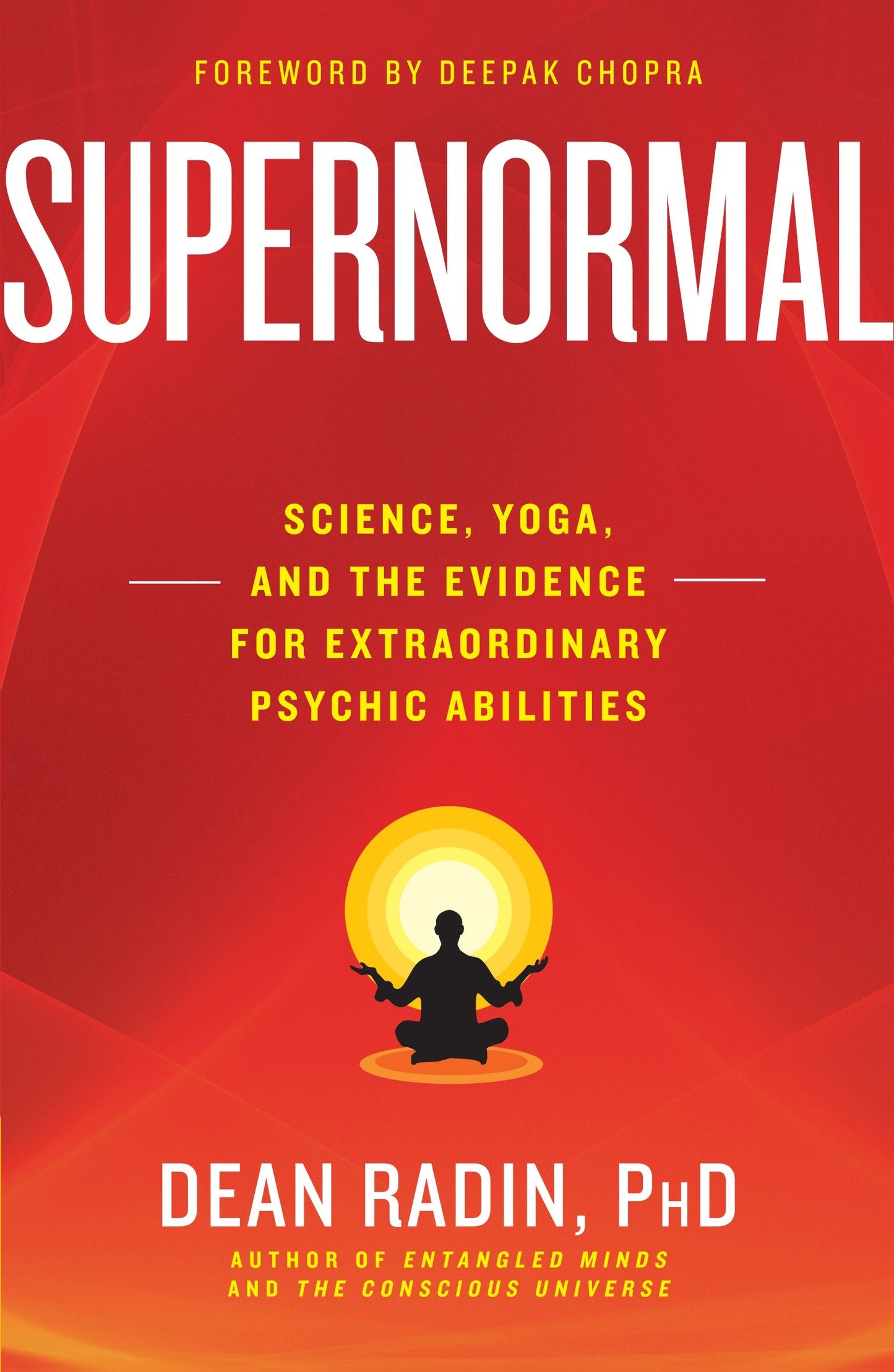 Supernormal - Science, Yoga, and the Evidence for Extraordinary Psychic Abilities