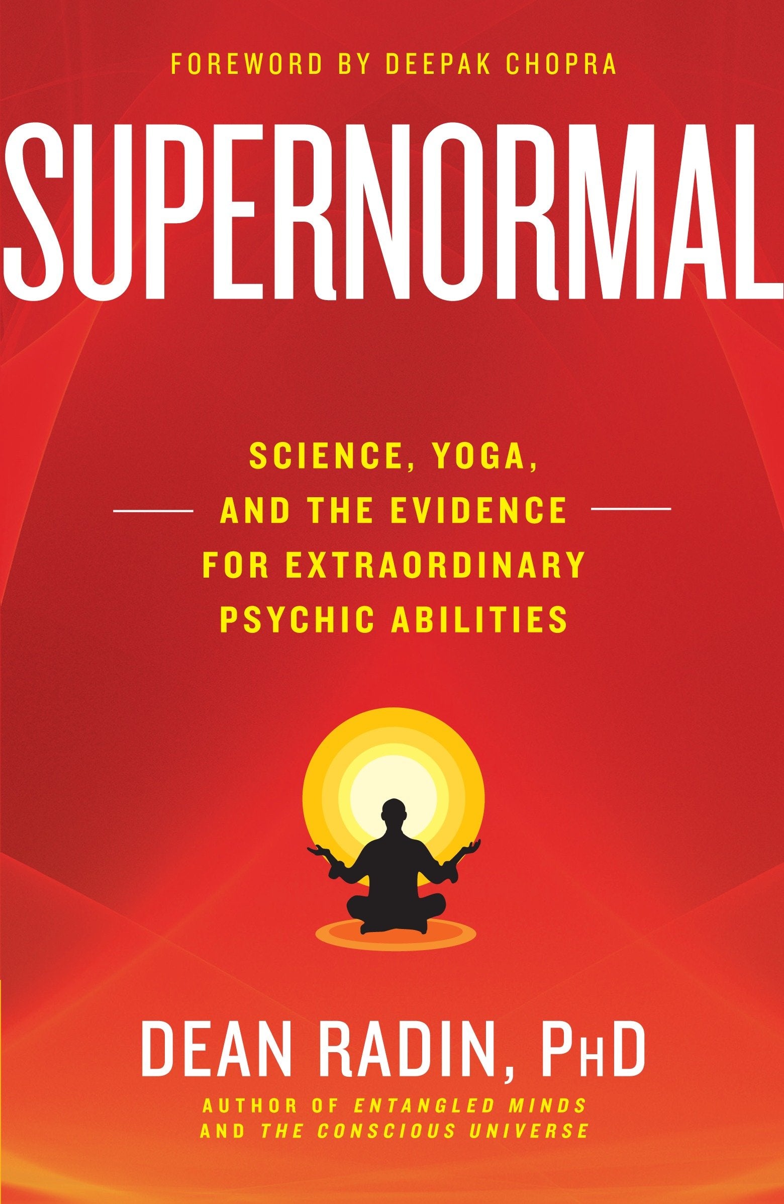 Supernormal - Science, Yoga, and the Evidence for Extraordinary Psychic Abilities
