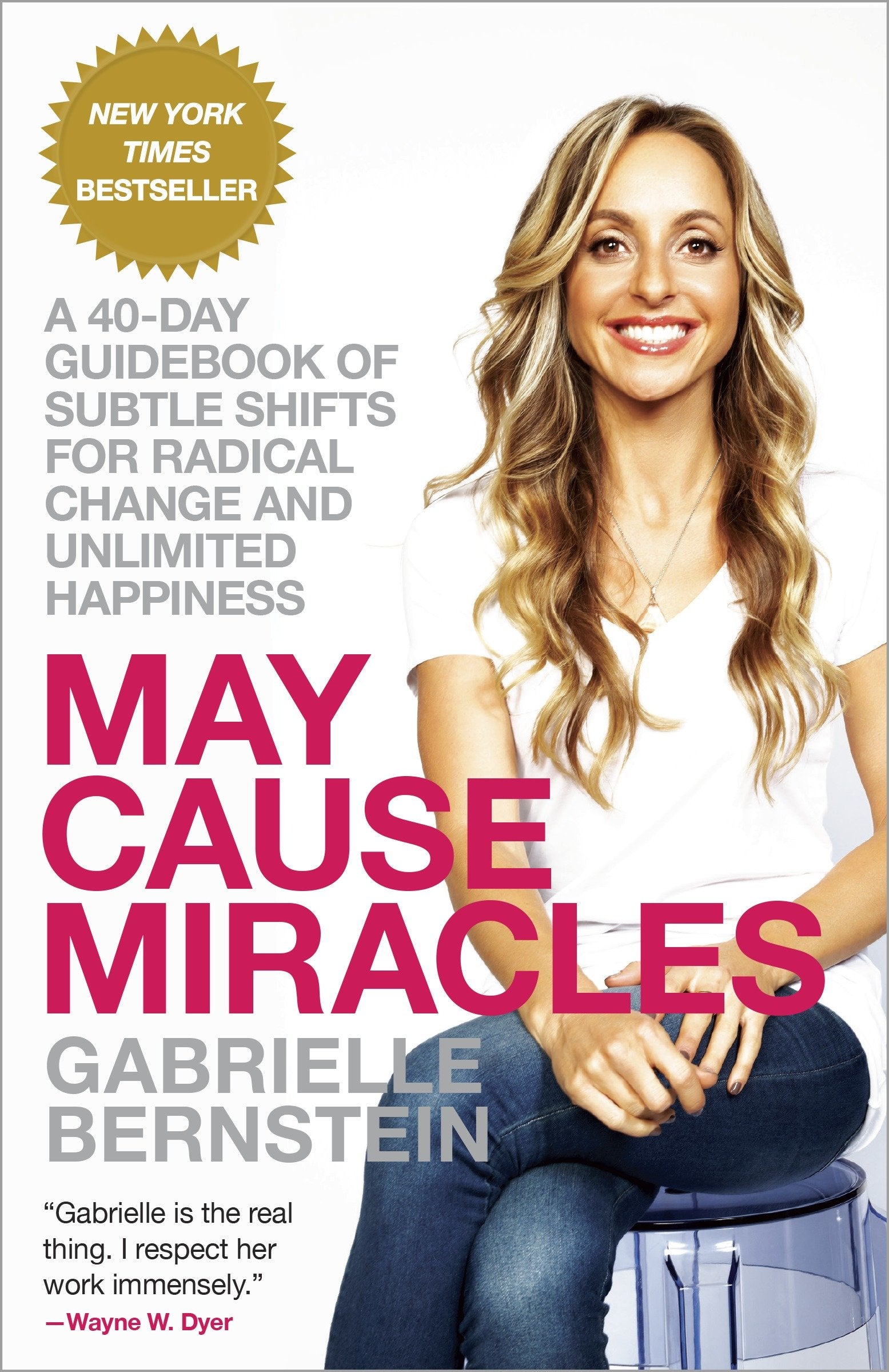 May Cause Miracles - A 40-Day Guidebook of Subtle Shifts for Radical Change and Unlimited Happiness