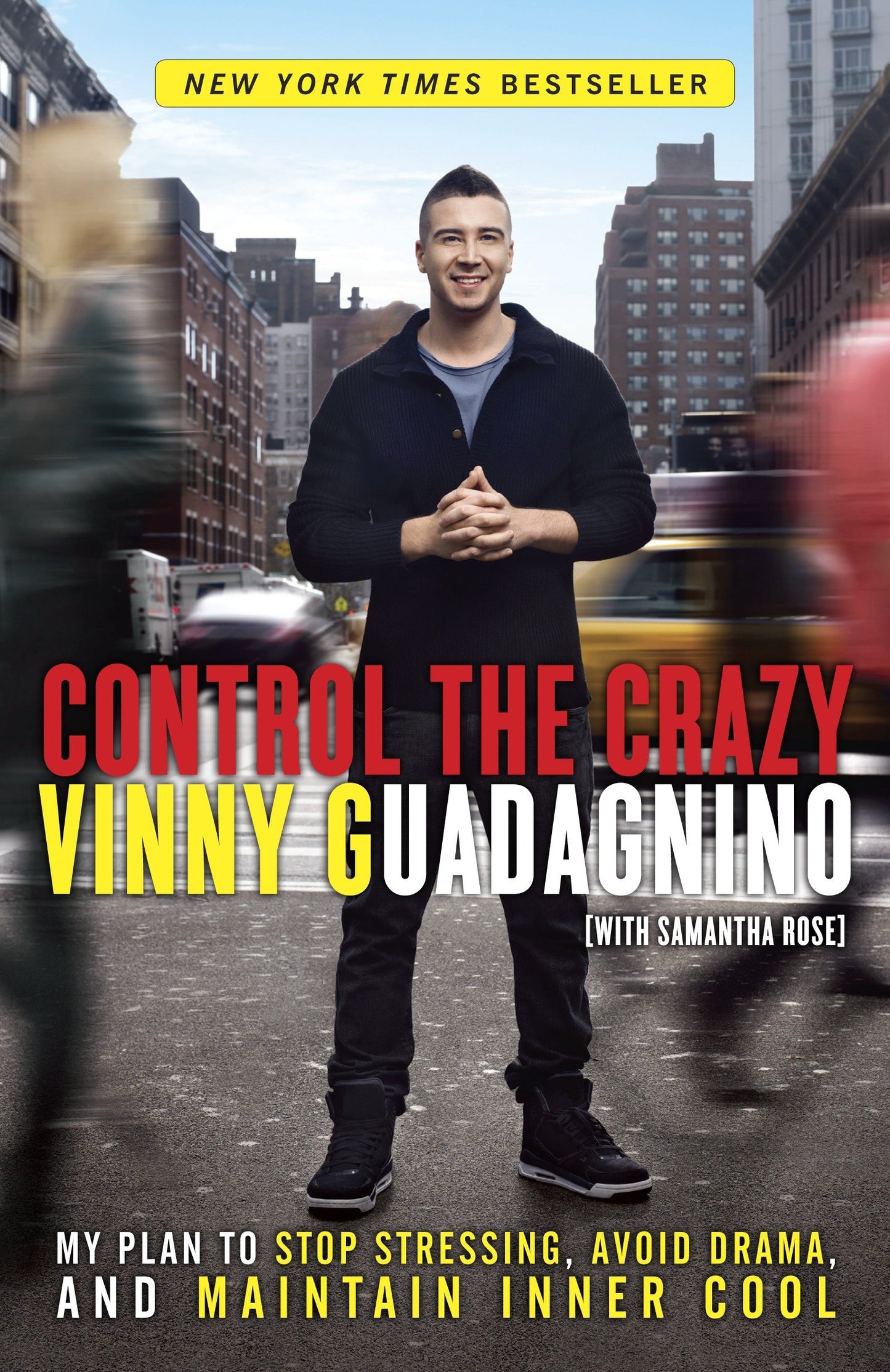 Control the Crazy - My Plan to Stop Stressing, Avoid Drama, and Maintain Inner Cool