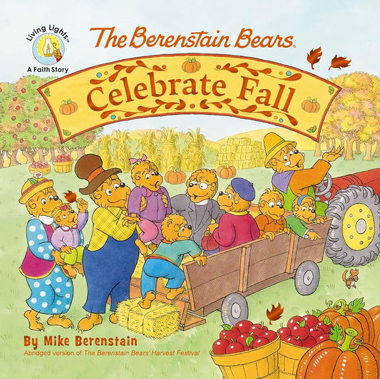 The Berenstain Bears Celebrate Fall (Berenstain Bears/Living Lights: A Faith Story) by Mike Berenstain
